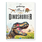 Das großartige Buch der Dinosaurier