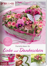 Floristik-Ideen für Liebe und Dankeschön - Cover