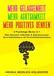 Mehr Gelassenheit - Mehr Achtsamkeit - Mehr positives Denken - Cover