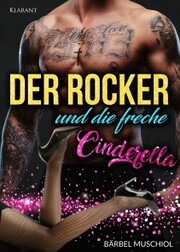 Der Rocker und die freche Cinderella. Rockerroman