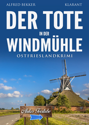 Der Tote in der Windmühle. Ostfrieslandkrimi