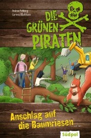 Die Grünen Piraten - Anschlag auf die Baumriesen