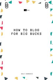 How to Blog for Big Bucks - Cover