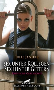Sex unter Kollegen: Sex hinter Gittern , Erotische Geschichte