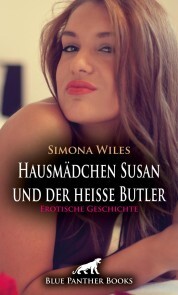 Hausmädchen Susan und der heiße Butler , Erotische Geschichte