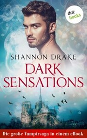 Dark Sensations: Die große Vampirsaga in einem eBook