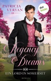 Regency Dreams - Ein Lord in Somerset