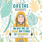 Gretas Geschichte: Du bist nie zu klein, um etwas zu bewirken - Cover