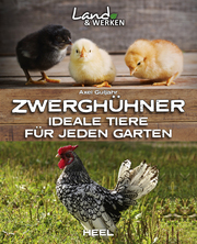 Zwerghühner: Ideale Tiere für jeden Garten - Cover