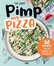 Pimp my Pizza - 50 Rezepte von der Konserve zur Delikatesse!
