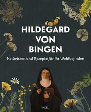 Heilwissen und Rezepte für Ihr Wohlbefinden - Hildegard von Bingen - Cover