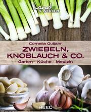 Zwiebeln, Knoblauch & Co. - Garten - Küche - Medizin - Cover