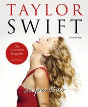 Taylor Swift Superstar - Die illustrierte Biografie