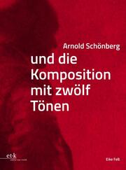 Arnold Schönberg. Komposition mit Zwölf Tönen
