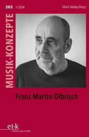 MUSIK-KONZEPTE 203: Franz Martin Olbrisch