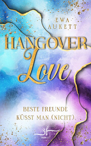 Hangover Love - Beste Freunde küsst man (nicht)