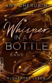Whisper In A Bottle - Glühendes Leben