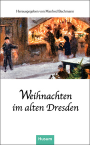 Weihnachten im alten Dresden