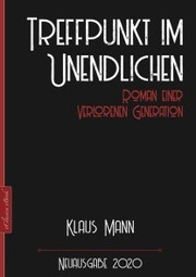 Klaus Mann: Treffpunkt im Unendlichen - Roman einer verlorenen Generation