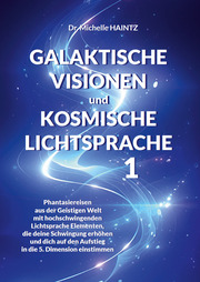GALAKTISCHE VISIONEN und KOSMISCHE LICHTSPRACHE 1