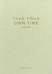 'Take your own time' Tagebuch