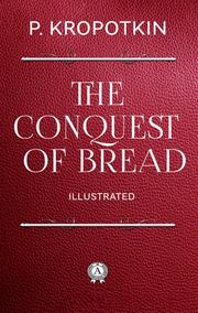 The Conquest of Bread (Illustrated)