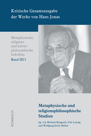 Kritische Gesamtausgabe der Werke von Hans Jonas - Metaphysische, religions- und kulturphilosophische Schriften, Bd. III/1