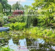 Die wahren Paradiese II - 14 neue traumhafte Gärten - Cover