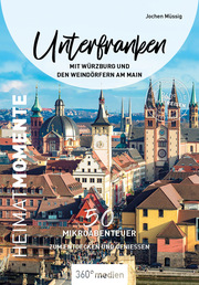 Unterfranken mit Würzburg und den Weindörfern am Main - HeimatMomente - Cover