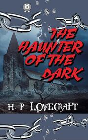 H.P. Lovecraft - The Haunter of the Dark