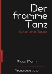 Klaus Mann: Der fromme Tanz - Roman einer Jugend