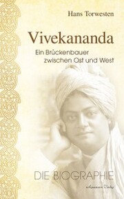 Vivekananda: Ein Brückenbauer zwischen Ost und West