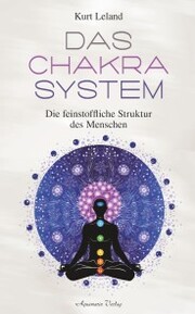Das Chakra-System: Der Schlüssel zum Verständnis des Menschen
