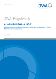 Arbeitsblatt DWA-A 143-21 Sanierung von Entwässerungssystemen außerhalb von Gebäuden - Teil 21: Bauliche Sanierungsplanung