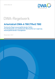 Arbeitsblatt DWA-A 788 (TRwS 788) Technische Regel wassergefährdender Stoffe - Flachbodentanks aus metallischen Werkstoffen zur Lagerung wassergefährdender Flüssigkeiten - Cover