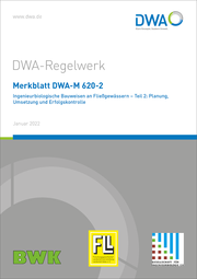 Merkblatt DWA-M 620-2 Ingenieurbiologische Bauweisen an Fließgewässern - Teil 2: Planung, Umsetzung und Erfolgskontrolle