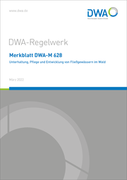 Merkblatt DWA-M 628 Unterhaltung, Pflege und Entwicklung von Fließgewässern im Wald