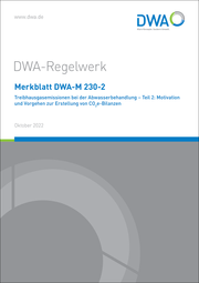 Merkblatt DWA-M 230-2 Treibhausgasemissionen bei der Abwasserbehandlung - Teil 2: Motivation und Vorgehen zur Erstellung von CO<sub>2</sub>e-Bilanzen
