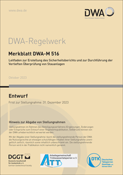 Merkblatt DWA-M 516 Leitfaden zur Erstellung des Sicherheitsberichts und zur Durchführung der Vertieften Überprüfung von Stauanlagen (Entwurf)