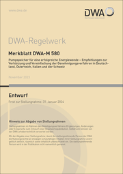 Merkblatt DWA-M 580 Pumpspeicher für eine erfolgreiche Energiewende - Empfehlungen zur Verkürzung und Vereinfachung der Genehmigungsverfahren in Deutschland, Österreich, Italien und der Schweiz (Entwurf)