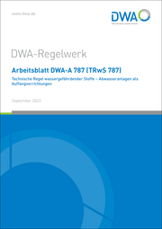Arbeitsblatt DWA-A 787 (TRwS 787) Technische Regel wassergefährdender Stoffe - Abwasseranlagen als Auffangvorrichtungen