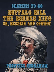 Buffalo Bill, the Border King, or, Redskin and Cowboy