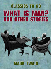What Is Man? And Other Stories