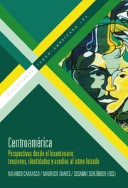 [Más información] Centroamérica : perspectivas desde el bicentenario : tensiones, identidades y asedios al istmo letrado - Cover