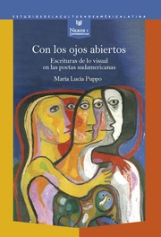 Con los ojos abiertos : escrituras de lo visual en las poetas sudamericanas - Cover