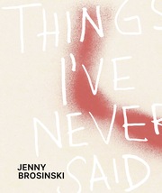 Jenny Brosinski - Things Ive Never Said