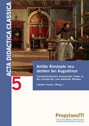 Antike Konzepte neu denken bei Augustinus