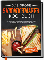 Das große Sandwichmaker Kochbuch