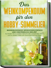 Das Weinkompendium für den Hobby-Sommelier