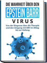 Die Wahrheit über den Epstein Barr Virus